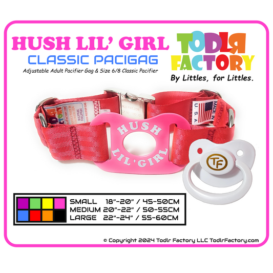GEN 3 Todlr Factory Premium Adult Standard Classic Pacifier PaciGag Ageplay ABDL Little - "HUSH LIL' GIRL"