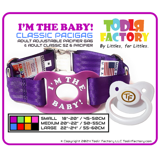 GEN 3 Todlr Factory Premium Adult Standard Classic Pacifier PaciGag Ageplay ABDL Little - "I'M THE BABY!"