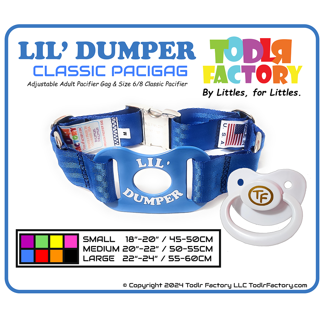 GEN 3 Todlr Factory Premium Adult Standard Classic Pacifier PaciGag Ageplay ABDL Little - "LIL DUMPER"