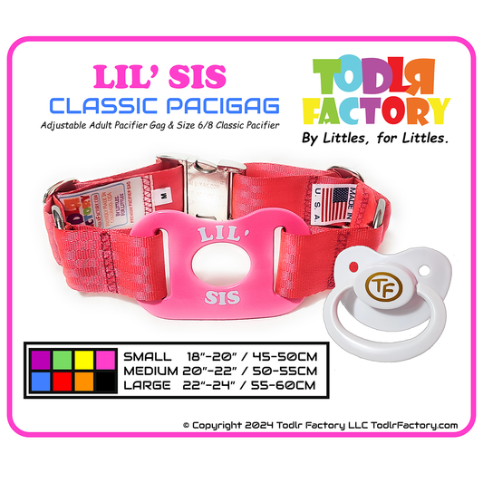 GEN 3 Todlr Factory Premium Adult Standard Classic Pacifier PaciGag Ageplay ABDL Little - "LIL SIS"